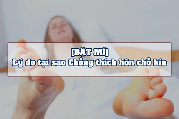 Tại sao con trai thích hôn vùng kín phụ nữ?